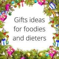 Christmas gifts for Foodies and dieters